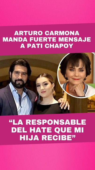 Arturo Carmona responde a Pati Chapoy por críticas a su hija Melanie