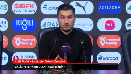 Nuri Şahin: Galibiyete yakın olan taraf bizdik
