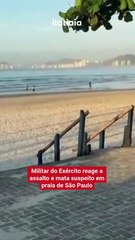 Militar do Exército reage a assalto e mata suspeito em praia de São Paulo