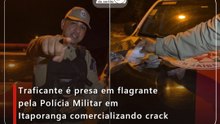 Traficante é presa em flagrante pela Polícia Militar em Itaporanga comercializando crack