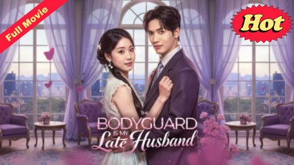 The Bodyguard Is My Late Husband - Full