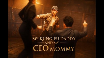 My Ceo Mommy And Kungfu Daddy