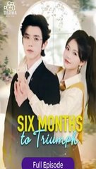 SIX MONTHS TO TRIUMPH