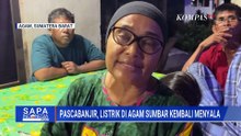 Listrik di Agam Sumbar Kembali Menyala, Masih Ada 1 Daerah Terisolasi Akibat Banjir | SAPA PAGI