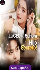 Sub EspaÑOl ¡La Ceo, La SeñOra Tiene Un Hijo Secreto! Serie Completa