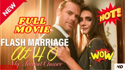 Flash Marriage at 40 My Second Chance Full Movie