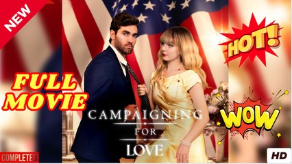 Campaigning For Love Full Movie