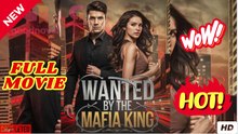 Wanted by the Mafia King - FULL MOVIE - ENG SUB