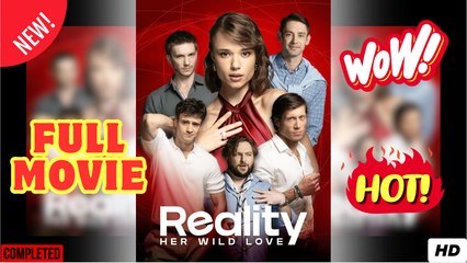 Her Wild Love Reality - Full EngSub Episode