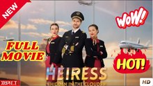 Hidden Heiress in the Clouds (2025) - FULL