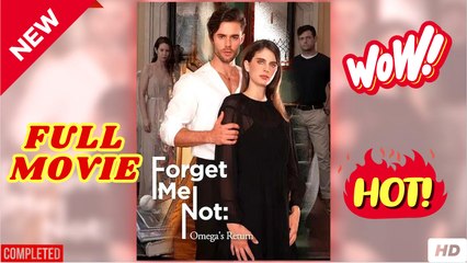 Forget Me Not - Omega’s Return | Reelshort