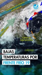 Frente frío 19 afectará con lluvias, descenso de temperatura y evento de “Norte”