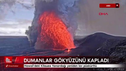Hawaii'deki Kilauea Yanardağı yeniden lav püskürttü