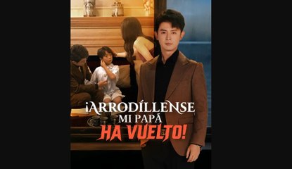 (Doblado) Papá regresó, de rodillas todos #ShortFilm0