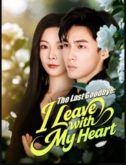 The Last Goodbye I Leave With My Heart (2025) - FULL HD [Eng Sub]