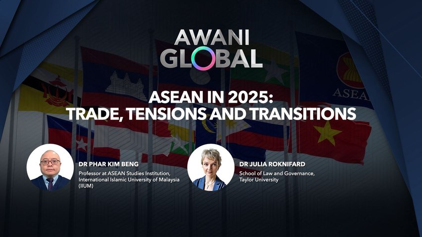 AWANI Global: ASEAN in 2025 | Trade, Tensions and Transitions | Astro Awani