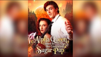 [Hot 2025🔥] Alpha Queen Claimed By Her Contracted Sugar Pup Full Movie_Dramabox