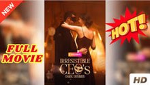 IRRESISTIBLE CEO'S DARL DESIRES - FULL MOVIES ENGLISH SUB