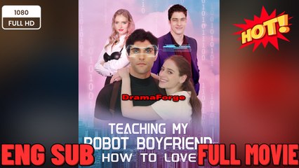 Teaching My Robot Boyfriend How To Love New Movies 2025 -Full Movies English Sub