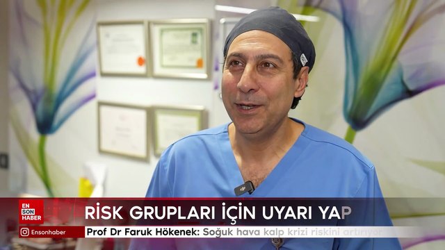 Prof Dr Faruk Hökenek: Soğuk hava kalp krizi riskini artırıyor