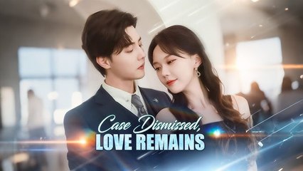 CASE DISMISSED LOVE REMAINS