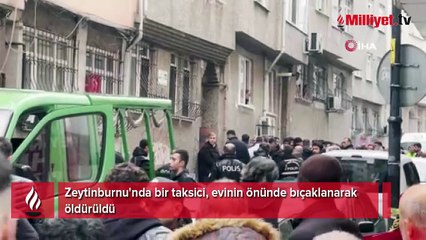 Zeytinburnu'nda korkunç cinayet! Taksici evinin önünde öldürüldü