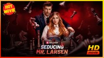 Seducing Mr. Larsen | Full Movie HD - Best Drama ShortFilms Hot Miah Green Neven Tomic Nilo Benicio Morgan Franz Logan Hannigan Female Romance Sweet Romance Modern Romantic Forbidden Love Steamy USA Mansion Club Hotel Contemporary All Ages Billionaire CEO