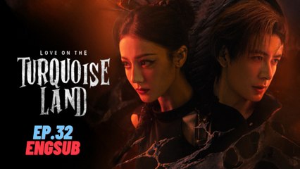 Love on the Turquoise Land  Ep.32 Engsub