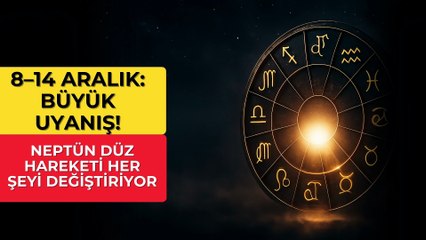 8–14 Aralık Haftalık Burç Yorumları 2025 | Neptün Düz Hareketi ile Büyük Netlik Başlıyor!