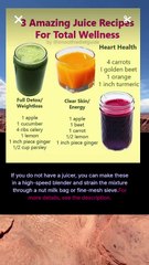 3 amazing juices recipes for total wellness