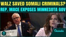 Tim Walz Saved Somali Criminals? Rep. Mace DESTROYS Walz in Explosive Capitol Hill Showdown