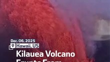 Kilauea Volcano Erupts From Dawn To Dusk