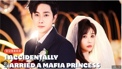 I ACCIDENTALLY MARRIED A MAFIA PRINCESS. DRAMA MOVIES ENGLISH SUB