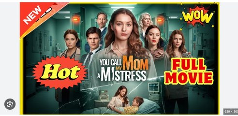 YOU CALL MY MOM A MISTRESS. FULL MOVIES ENGLISH SUB