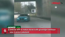 İzmir'de drift ve makas atarak trafik güvenliğini tehlikeye atan 2 sürücü yakalandı