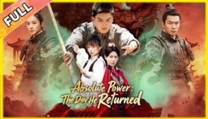 ABSOLUTE POWER THE DAY HE RETURNED - FULL MOVIES ENGLISH SUB