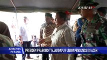 Prabowo Tinjau Dapur Umum Pengungsi Aceh, Berdialog dan Cicipi Makanan | KOMPAS PETANG