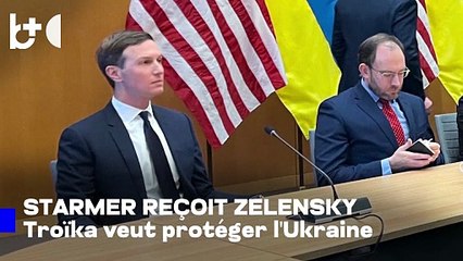 L'Ukraine 'ne soit pas trahie' par les USA / Starmer reçoit Zelensky, Macron et Merz