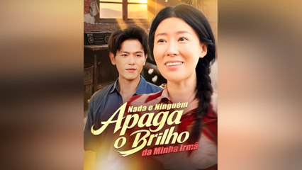 Nada E NinguéM Apaga O Brilho Da Minha Irmã EpisóDio Completo