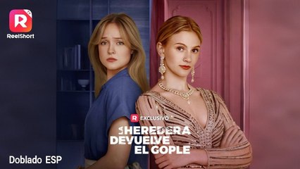 [doblado] La Heredera Devuelve el Gople en Español #reelshort