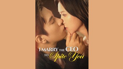 MARRY THE CEO TO SPITE YOU - FULL MOVIES ENGLISH SUB