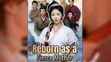 Reborn As A Fierce Mother (iDrama) Full Movie