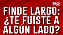 Finde largo: ¿te fuiste a algun lado?