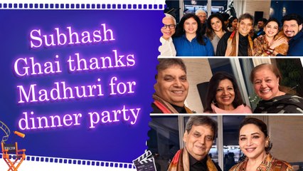Subhash Ghai praises Madhuri Dixit for a lovely dinner party with noted personalities