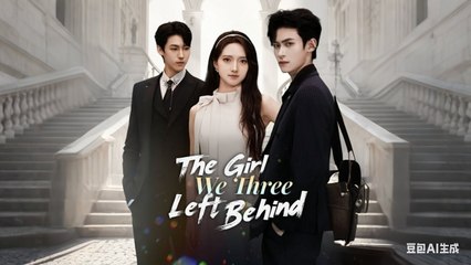 The Girl We Three Left Behind (2025) - FULL [Eng Sub]