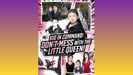Kid In Command: Dont Mess with the Little Queen - FULL MOVIES ENGLISH SUB