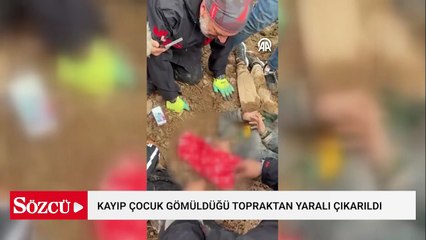 Kayıp olarak aranan çocuk, başından yaralı ve vücudunun bir kısmı toprağa gömülü bulundu