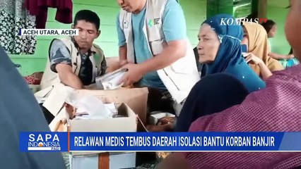 Cerita Relawan Medis Tembus Daerah Terisolasi Bantu Korban Banjir di Aceh Utara | SAPA PAGI