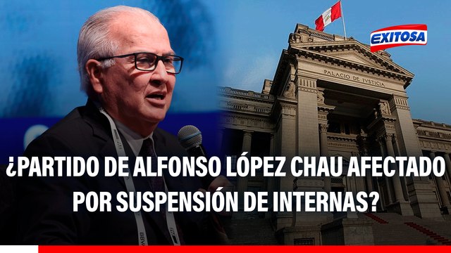 Ahora Nación:¿Partido de López Chau saldría afectado tras orden del PJ que suspende sus internas?
