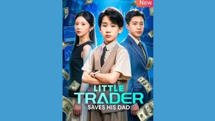 LITTLE TRADER SAVES HIS DAD - FULL MOVIES ENGLISH SUB